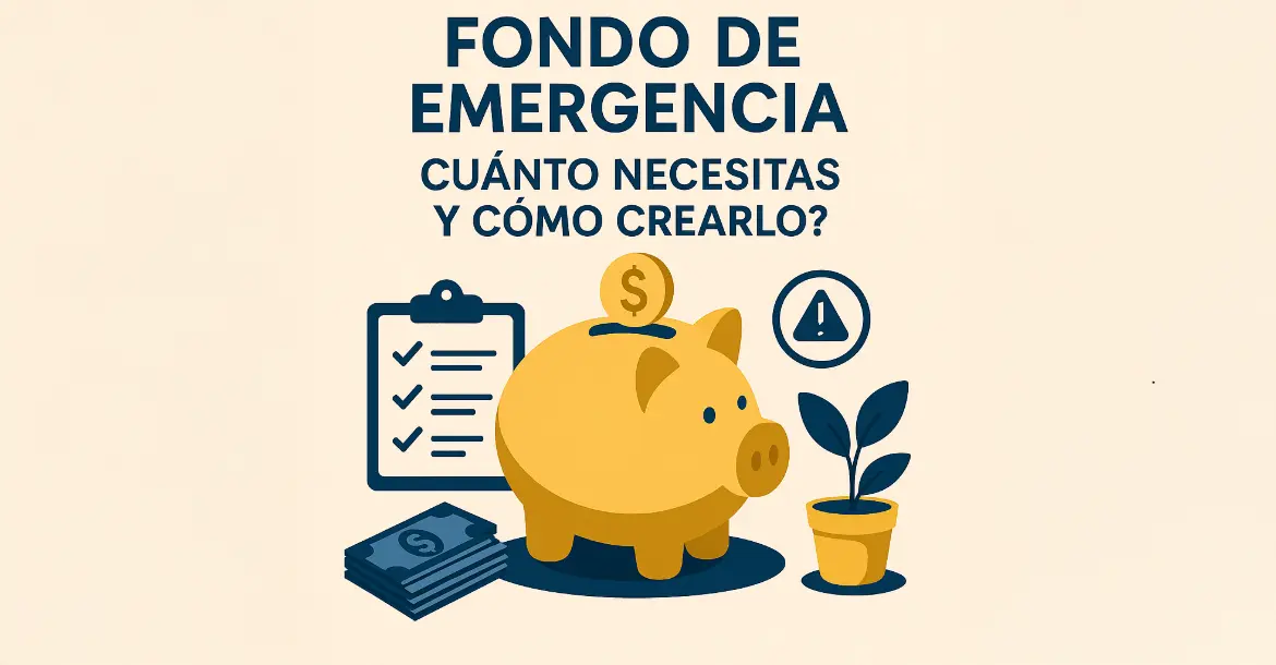 Fondo de emergencia: cuánto necesitas y cómo crearlo