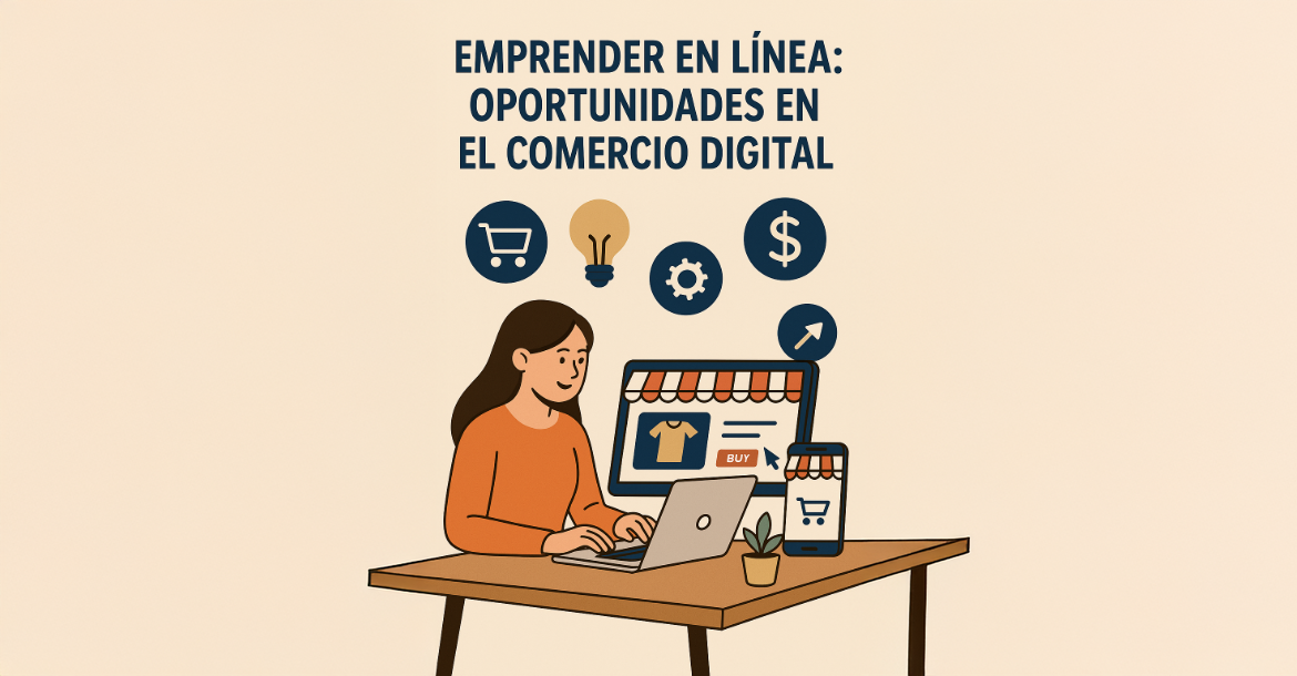 Emprender en lÃnea: Descubre las oportunidades del comercio digital en 2025