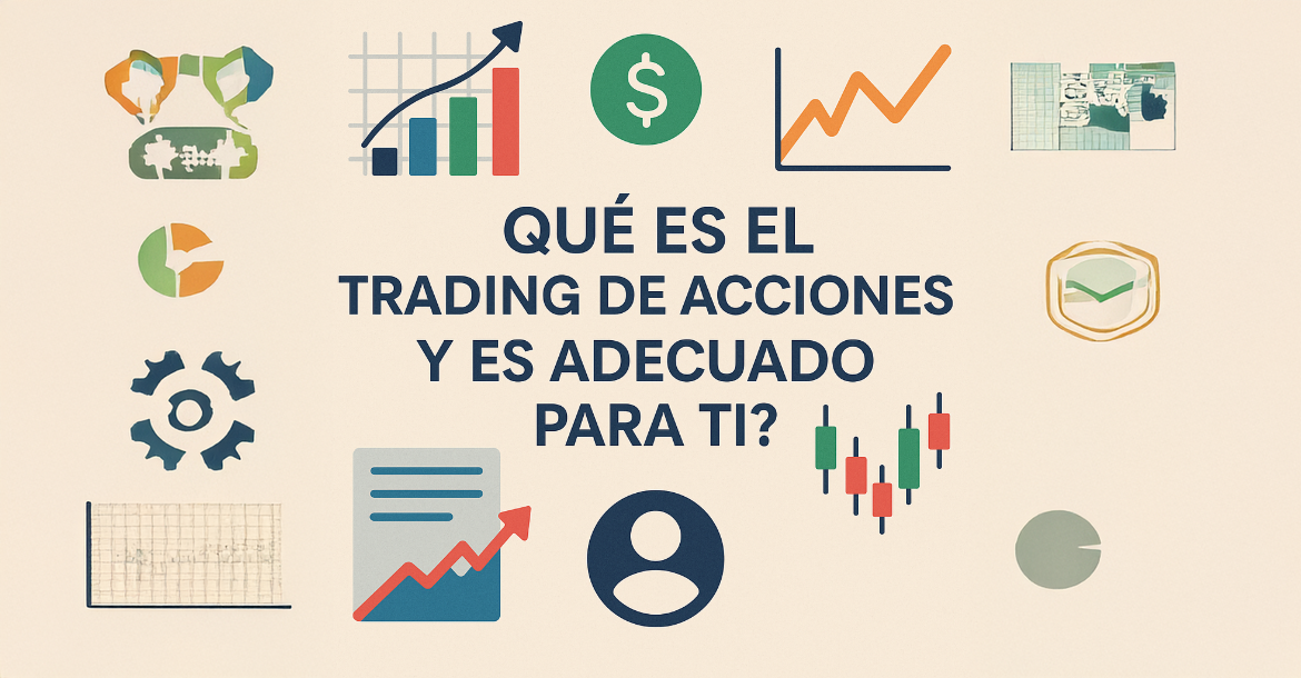  Trading de Acciones: Qué es y Cómo Saber si es para Ti