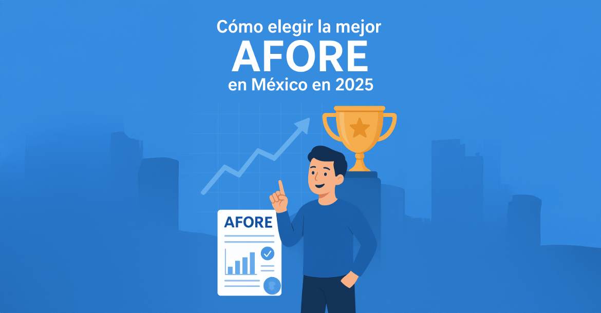 Cómo elegir la mejor AFORE en México en 2025 | Guía completa para tu retiro